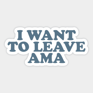 I Want to Leave AMA T-shirt; Funny medical humor ICU Nurse Sticker